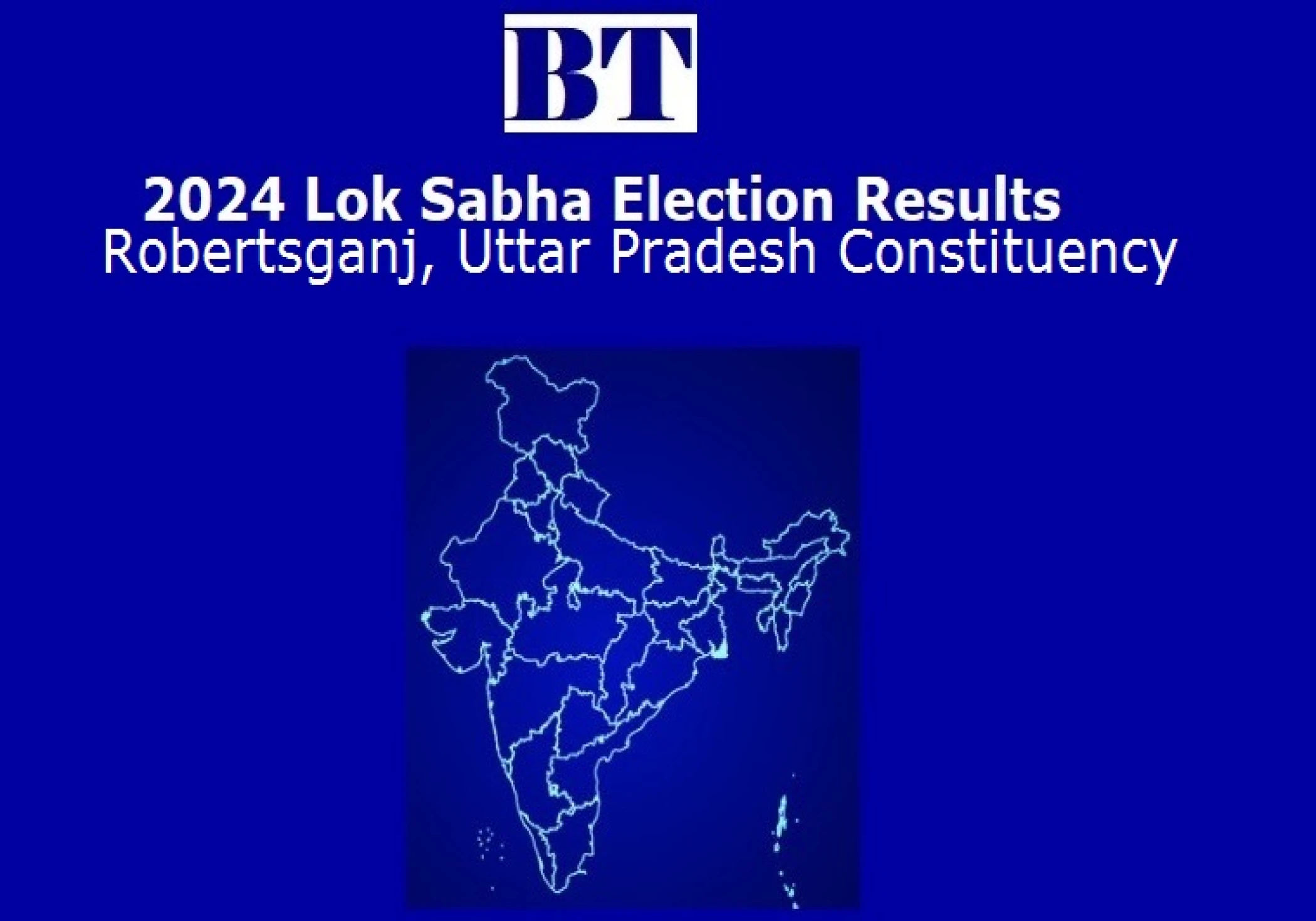 Robertsganj Constituency Lok Sabha Election Results 2024 Robertsganj Constituency Lok Sabha Election Results 2024